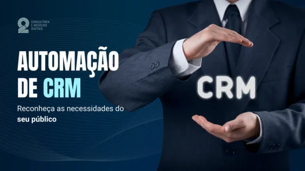 Você já ouviu falar em automação de CRM? Vem que a gente explica!